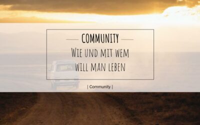 Community – wie und mit wem will man leben?